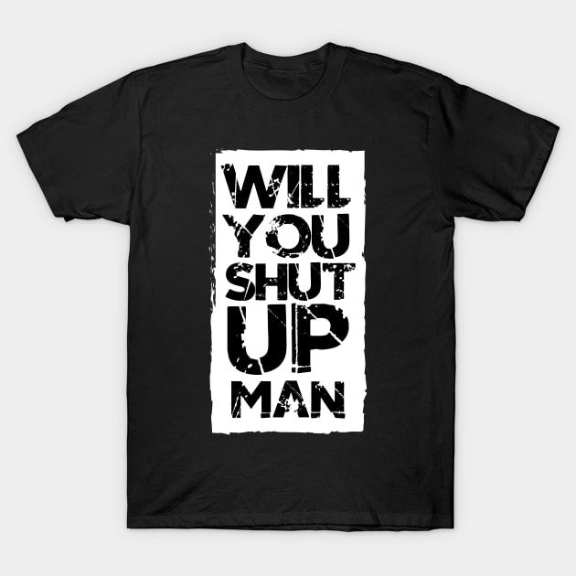 biden shut up man T-Shirt by MURCPOSE